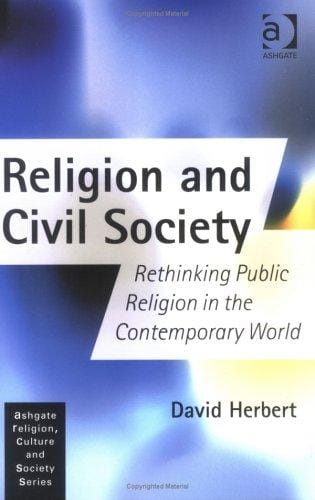Religion and Civil Society: Rethinking Public Religion in the Contemporary World (Ashgate Religion, Culture & Society) (Ashgate Religion, Culture & Society) (Ashgate Religion, Culture & Society)