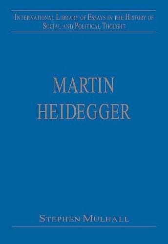 Martin Heidegger (International Library of Essays in the History of Social and Political Thought)