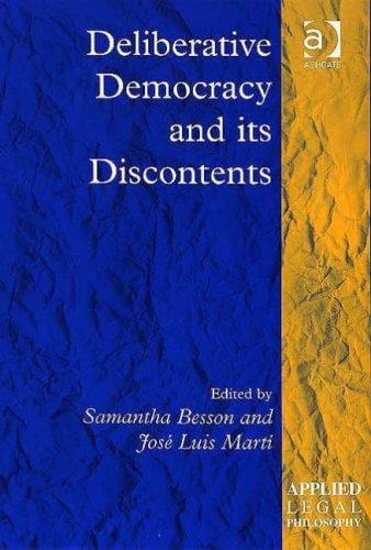 Deliberative Democracy And Its Discontents (Applied Legal Philosophy) (Applied Legal Philosophy) (Applied Legal Philosophy)