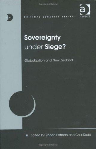 Sovereignty Under Siege?: Globalisation And New Zealand (Critical Security Series)
