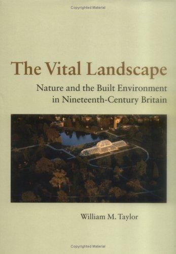 The Vital Landscape: Nature and the Built Environment in Nineteenth-Century Britain