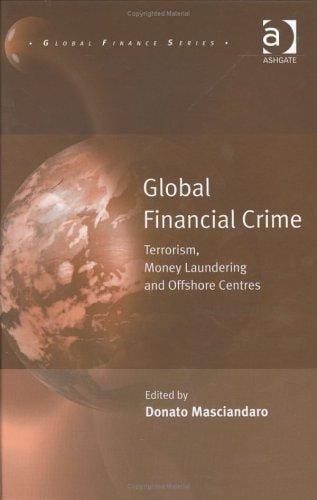 Global Financial Crime: Terrorism, Money Laundering, and Off Shore Centres (Global Finance Series.)