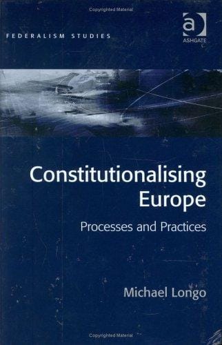 Constitutionalising Europe: Processes And Practices (Federalism Studies) (Federalism Studies) (Federalism Studies)