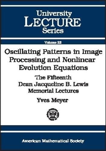Oscillating patterns in image processing and nonlinear evolution equations: the fifteenth Dean Jacqueline B. Lewis memorial lectures