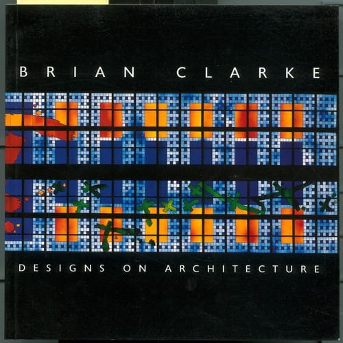 Brian Clarke: Designs on Architecture
