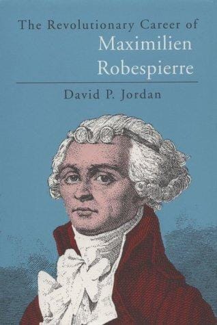 The revolutionary career of Maximilien Robespierre