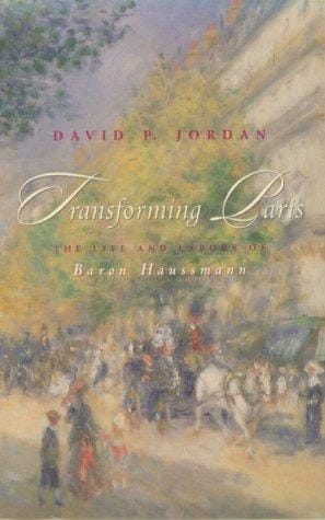 Transforming Paris: the life and labors of Baron Haussmann