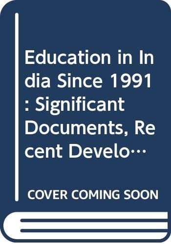 Education in India since 1991: significant documents, recent developments, statistics, and Ph. D. theses