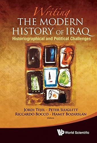 Writing the modern history of Iraq: historiographical and political challenges