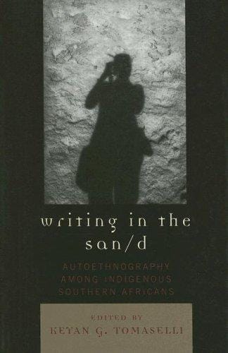 Writing in the San/d: Autoethnography among Indigenous Southern Africans (Crossroads in Qualitative Inquiry)