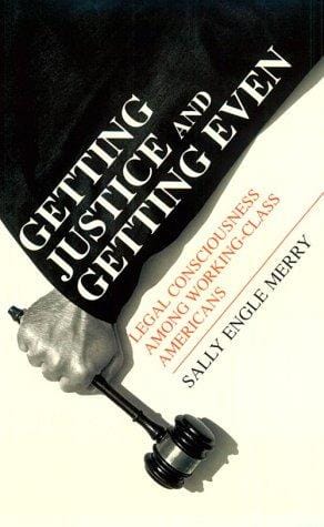 Getting justice and getting even: legal consciousness among working-class Americans