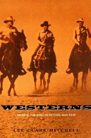 Westerns: Making the Man in Fiction and Film