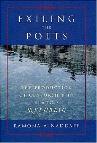 Exiling the Poets: The Production of Censorship in Plato's Republic
