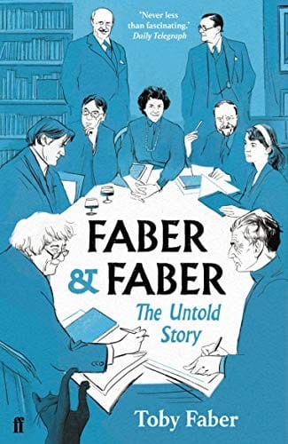 Faber and Faber: The Untold Story of a Great Publishing House