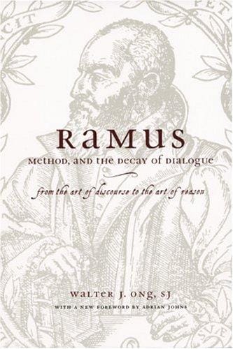 Ramus, Method, and the Decay of Dialogue: From the Art of Discourse to the Art of Reason
