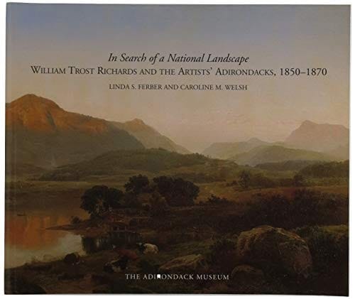 In Search of a National Landscape: William Trost Richards and the Artists' Adirondacks, 1850-1870