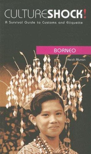 Culture Shock! Borneo: A Survival Guide to Customs and Etiquette (Culture Shock! Borneo)