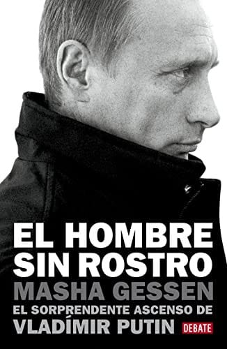 El hombre sin rostro: El sorprendente ascenso de Vladímir Putin