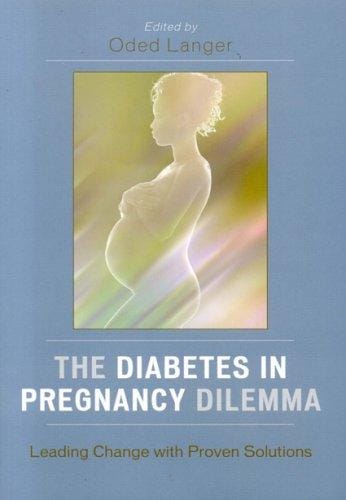 The Diabetes in Pregnancy Dilemma: Leading Change with Proven Solutions