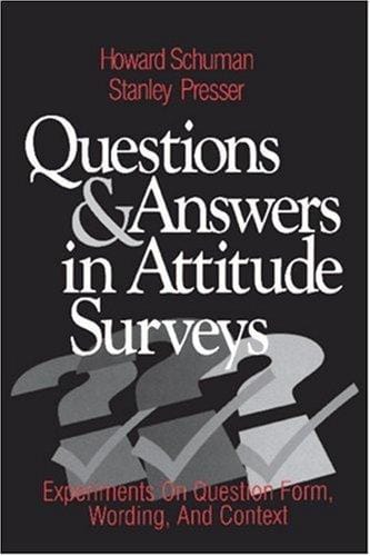 Questions and answers in attitude surveys: experiments on question form, wording, and context