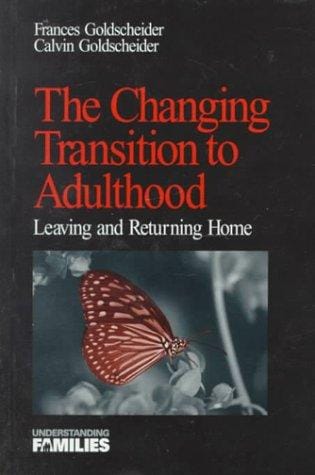 The Changing Transition to Adulthood: Leaving and Returning Home (Understanding Families series)