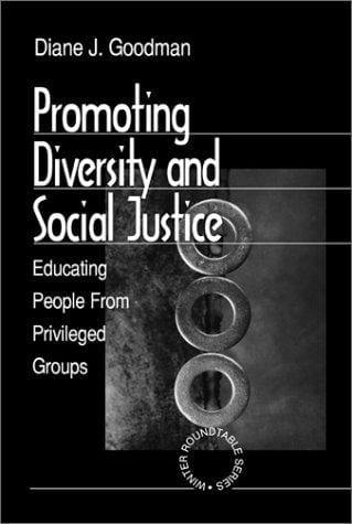 Promoting Diversity and Social Justice: Educating People from Privileged Groups (Winter Roundtable Series (Formerly: Roundtable Series on Psychology & Education))
