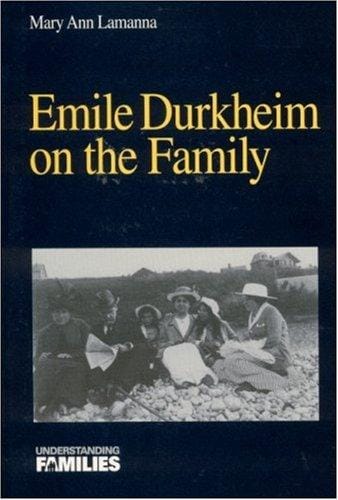 Emile Durkheim on the Family (Understanding Families, V. 20)