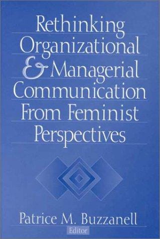 Rethinking Organizational and Managerial Communication from Feminist Perspectives (Foundations for Organization Science)