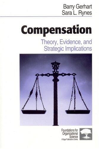 Compensation: Theory, Evidence, and Strategic Implications (Foundations for Organizational Science)