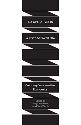 Co-Operatives in a Post-Growth Era: Creating Co-Operative Economics