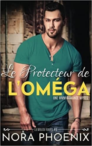 La Meute Hayes - Tome 6 : Le Protecteur de l'Oméga