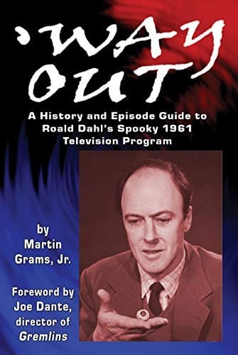 Way Out: A History and Episode Guide to Roald Dahl's Spooky 1961 Television Program