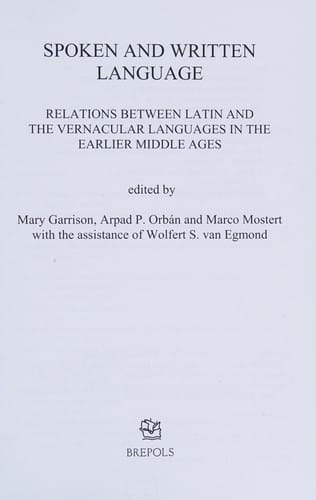 Spoken and Written Language: Relations Between Latin and the Vernacular Languages in the Earlier Middle Ages (Utrecht Studies in Medieval Literacy)