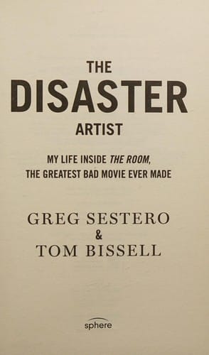 Disaster Artist: My Life Inside the Room, the Greatest Bad Movie Ever Made