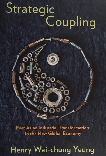Strategic coupling: East Asian industrial transformation in the new global economy history
