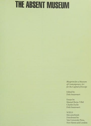 Absent Museum: Blueprint for a Museum of Contemporary Art for the Capital of Europe