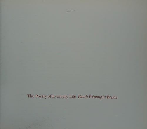 The poetry of everyday life: Dutch painting in Boston