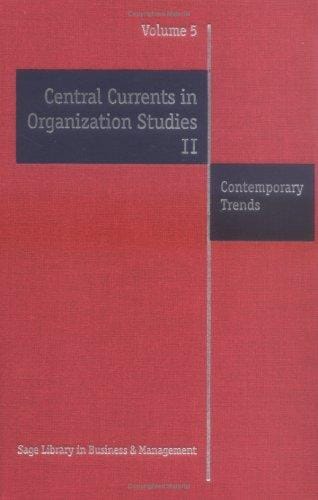 Central Currents in Organization Studies II: Frameworks and Applications (Volumes 5-8)