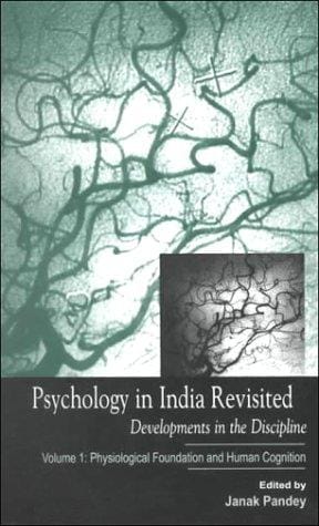 Psychology in India Revisited - Developments in the Discipline: Volume 1: Physiological Foundation and Human Cognition (Physiological Foundation & Human Cognition)