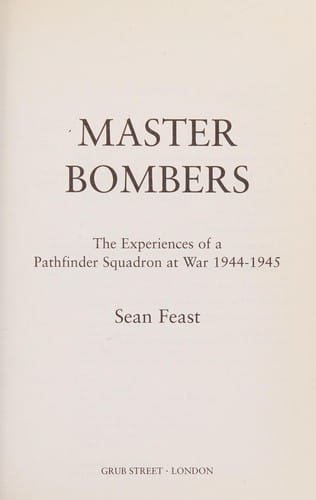 Master bombers: the experiences of a Pathfinder squadron at war, 1942-1945