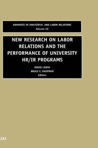 New Research on Labor Relations and the Performance of University HR/IR Programs (Advances in Industrial and Labor Relations)