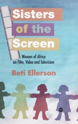Sisters of the screen: women of Africa on film, video and television
