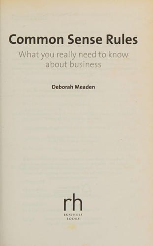 Common Sense Rules: What You Really Need to Know about Business