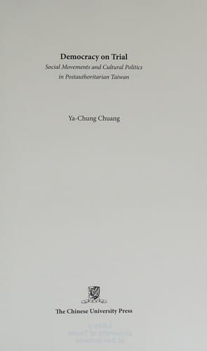 Democracy on Trial: Social Movements and Cultural Politics in Post-Authoritarian Taiwan