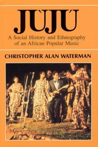Jùjú: a social history and ethnography of an African popular music