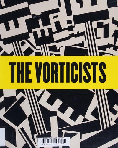 The vorticists: rebel artists in London and New York, 1914-1918