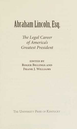 Abraham Lincoln, Esq: the legal career of America's greatest president