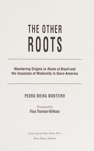 Other Roots: Wandering Origins in Roots of Brazil and the Impasses of Modernity in Ibero-America