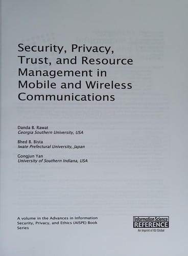 Security, privacy, trust, and resource management in mobile and wireless communications