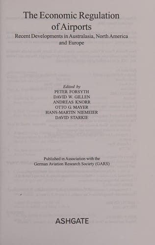 ECONOMIC REGULATION OF AIRPORTS: RECENT DEVELPOMENTS IN AUSTRALASIA, NORTH AMERICA...; ED. BY PETER FORESYTH.
